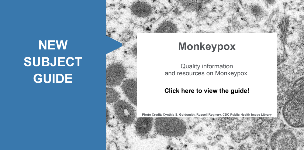 Click to review the latest information on monkeypox from our Subject Guide